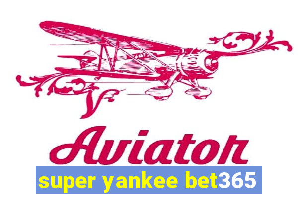 super yankee bet365